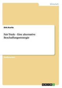 bokomslag Fair Trade - Eine Alternative Beschaffungsstrategie