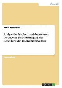 bokomslag Analyse des Insolvenzverfahrens unter besonderer Berücksichtigung der Bedeutung des Insolvenzverwalters