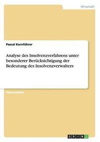 bokomslag Analyse des Insolvenzverfahrens unter besonderer Berucksichtigung der Bedeutung des Insolvenzverwalters