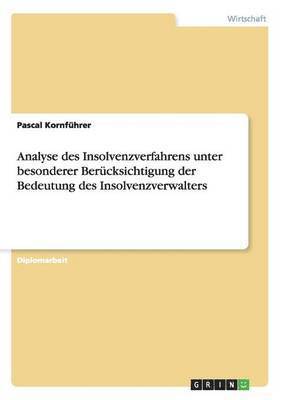 bokomslag Analyse des Insolvenzverfahrens unter besonderer Berucksichtigung der Bedeutung des Insolvenzverwalters