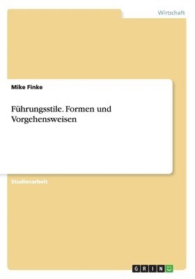 Fhrungsstile. Formen und Vorgehensweisen 1