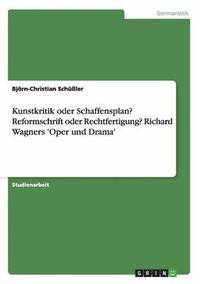 bokomslag Kunstkritik oder Schaffensplan? Reformschrift oder Rechtfertigung? Richard Wagners 'Oper und Drama'