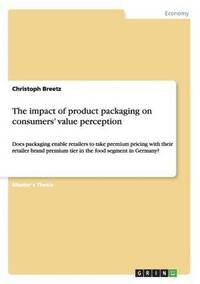 bokomslag The Impact of Product Packaging on Consumers' Value Perception