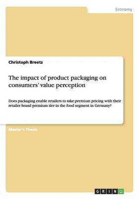 bokomslag The Impact of Product Packaging on Consumers' Value Perception