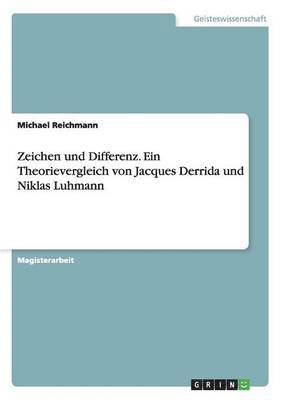 bokomslag Zeichen und Differenz. Ein Theorievergleich von Jacques Derrida und Niklas Luhmann