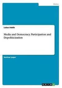 bokomslag Media and Democracy. Participation and Depoliticization