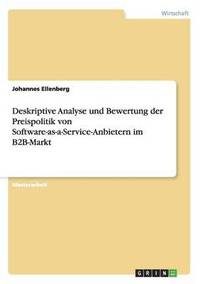 bokomslag Deskriptive Analyse Und Bewertung Der Preispolitik Von Software-As-A-Service-Anbietern Im B2B-Markt