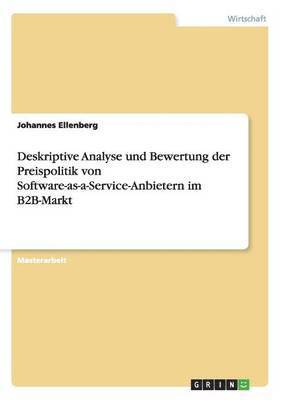 Deskriptive Analyse Und Bewertung Der Preispolitik Von Software-As-A-Service-Anbietern Im B2B-Markt 1