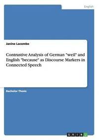 bokomslag Contrastive Analysis of German Weil and English Because as Discourse Markers in Connected Speech