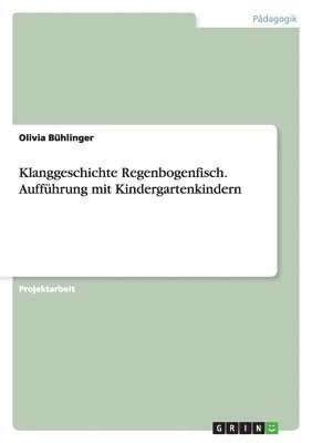 bokomslag Klanggeschichte Regenbogenfisch. Auffuhrung mit Kindergartenkindern