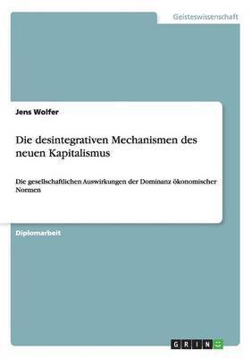 Die Desintegrativen Mechanismen Des Neuen Kapitalismus 1