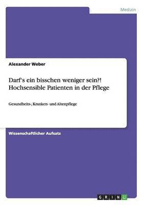 bokomslag Darf's Ein Bisschen Weniger Sein?! Hochsensible Patienten in Der Pflege