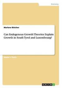 bokomslag Can Endogenous Growth Theories Explain Growth in South Tyrol and Luxembourg?