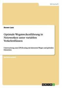 bokomslag Optimale Wegstreckenfhrung in Netzwerken unter variablen Verkehrsflssen