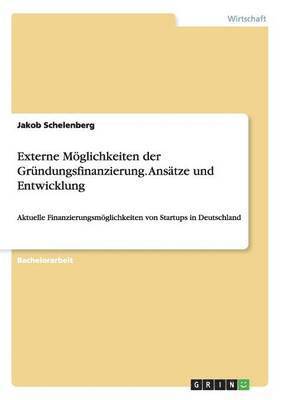 bokomslag Externe Mglichkeiten der Grndungsfinanzierung. Anstze und Entwicklung