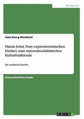 Hanns Johst. Vom expressionistischen Dichter zum nationalsozialistischen Kulturfunktionr 1