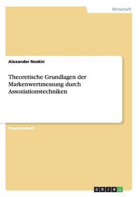 bokomslag Theoretische Grundlagen Der Markenwertmessung Durch Assoziationstechniken