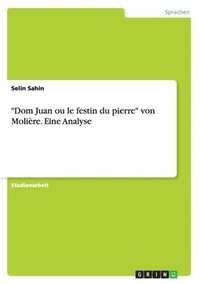 bokomslag &quot;Dom Juan ou le festin du pierre&quot; von Molire. Eine Analyse