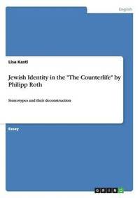 bokomslag Jewish Identity in the &quot;The Counterlife&quot; by Philipp Roth
