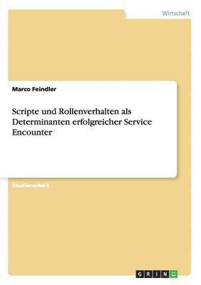 bokomslag Scripte und Rollenverhalten als Determinanten erfolgreicher Service Encounter