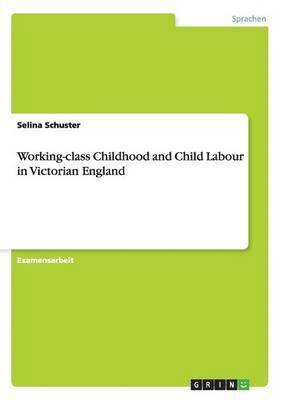 Working-class Childhood and Child Labour in Victorian England 1