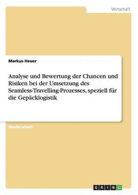 Analyse und Bewertung der Chancen und Risiken bei der Umsetzung des Seamless-Travelling-Prozesses, speziell für die Gepäcklogistik