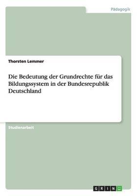 bokomslag Die Bedeutung der Grundrechte fr das Bildungssystem in der Bundesrepublik Deutschland