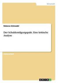 bokomslag Der Schuldentilgungspakt. Eine Kritische Analyse