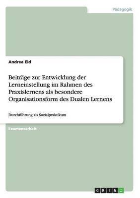 bokomslag Beitrage Zur Entwicklung Der Lerneinstellung Im Rahmen Des Praxislernens ALS Besondere Organisationsform Des Dualen Lernens