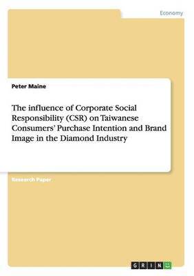 bokomslag The Influence of Corporate Social Responsibility (Csr) on Taiwanese Consumers' Purchase Intention and Brand Image in the Diamond Industry