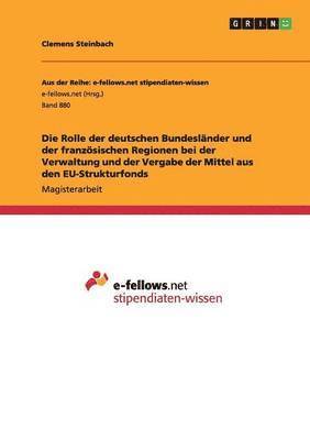 bokomslag Rolle der deutschen Bundesländer und der französischen Regionen bei der Verwaltung und der Vergabe der Mittel aus den EU-Strukturfonds