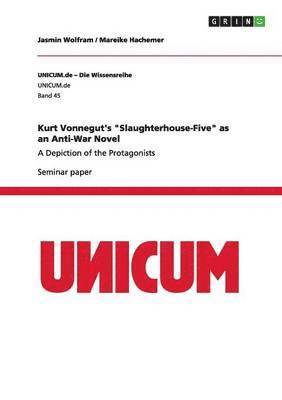 Mareike Hachemer, Jasmin Wolfram - Kurt Vonnegut's "Slaughterhouse-Five" as an Anti-War Novel, Häftad