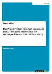 bokomslag Das Projekt 'Jedem Kind sein Instrument (JEKI)' und seine Relevanz fur die Ganztagsschulen in Baden-Wurttemberg