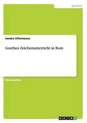 Goethes Zeichenunterricht in ROM 1