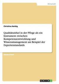 bokomslag Qualitätszirkel in der Pflege als ein Instrument zwischen Kompetenzentwicklung und Wissensmanagement am Beispiel der Expertenstandards