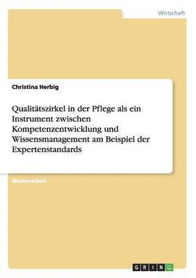 bokomslag Qualitätszirkel in der Pflege als ein Instrument zwischen Kompetenzentwicklung und Wissensmanagement am Beispiel der Expertenstandards