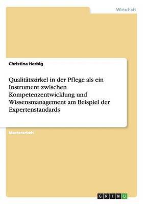 bokomslag Qualittszirkel in der Pflege als ein Instrument zwischen Kompetenzentwicklung und Wissensmanagement am Beispiel der Expertenstandards