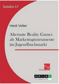 bokomslag Alternate Reality Games ALS Marketinginstrument Im Jugendbuchmarkt