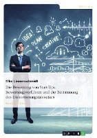 bokomslag Die Bewertung Von Start-Ups. Bewertungsverfahren Und Die Bestimmung Des Diskontierungszinssatzes