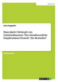 bokomslag Hans Jakob Christoph von Grimmelshausens &quot;Der abentheuerliche Simplicissimus Teutsch&quot;. Ein Bestseller?