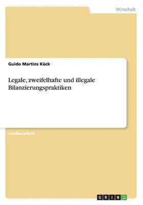 Legale, zweifelhafte und illegale Bilanzierungspraktiken