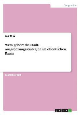 bokomslag Wem gehrt die Stadt? Ausgrenzungsstrategien im ffentlichen Raum