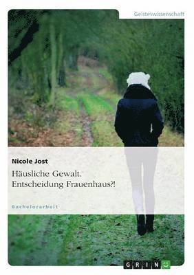bokomslag Häusliche Gewalt. Entscheidung Frauenhaus?!