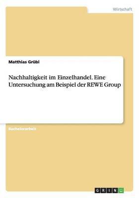 bokomslag Nachhaltigkeit im Einzelhandel. Eine Untersuchung am Beispiel der REWE Group