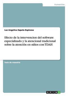 Efecto de la Intervencion del Software Especializado y La Atencional Tradicional Sobre La Atencion En Ninos Con Tdah 1