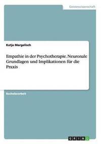 bokomslag Empathie in der Psychotherapie. Neuronale Grundlagen und Implikationen für die Praxis