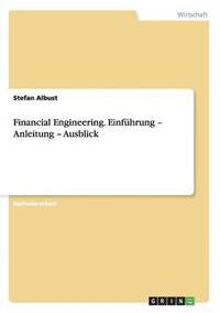 bokomslag Financial Engineering. Einfhrung - Anleitung - Ausblick
