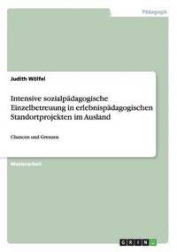 bokomslag Intensive sozialpadagogische Einzelbetreuung in erlebnispadagogischen Standortprojekten im Ausland