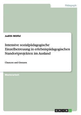 bokomslag Intensive sozialpadagogische Einzelbetreuung in erlebnispadagogischen Standortprojekten im Ausland