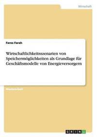 bokomslag Wirtschaftlichkeitsszenarien Von Speichermoglichkeiten ALS Grundlage Fur Geschaftsmodelle Von Energieversorgern